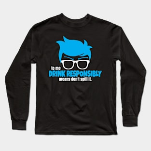 Drink Responsibly Long Sleeve T-Shirt